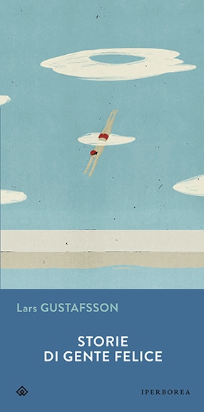 Storie di gente felice: Lars Gustafsson e la ricerca sull'uomo