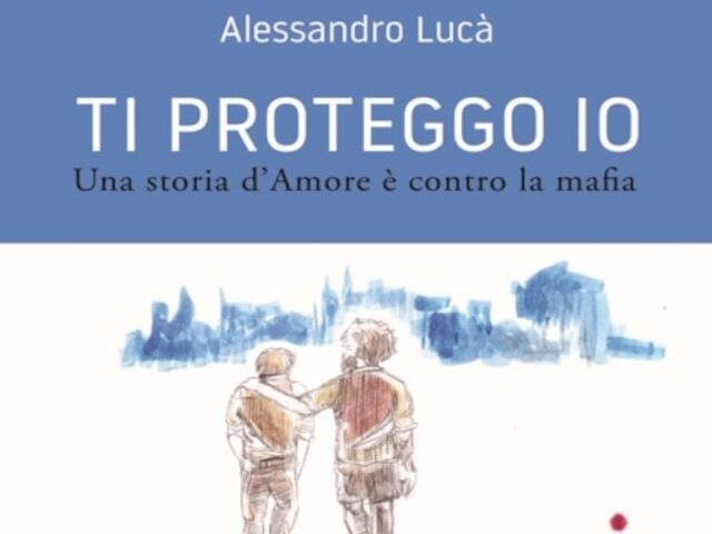 Ti proteggo io Una storia d'Amore è contro la mafia