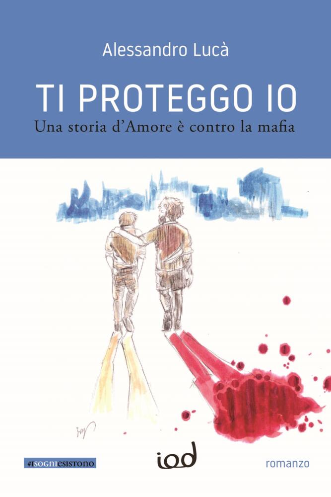 Ti proteggo io
Una storia d'Amore è contro la mafia