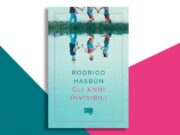 Gli anni invisibili: un malinconico romanzo di Rodrigo Hasbún Gli anni invisibili Rodrigo Hasbún