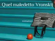 “Quel maledetto Vronskij”: Piersanti candidato al premio Strega 2022 Piersanti Vronskij in https://www.unlibrotiralaltroovveroilpassaparoladeilibri.it/quel-maledetto-vronskij-claudio-piersanti/