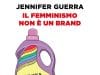 Il femminismo non è un brand, Jennifer Guerra