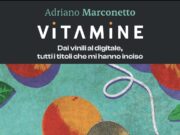 Il 25 ottobre uscirà il primo libro di Adriano Marconetto, “VITAMINE. Dai vinili al digitale. Tutti i titoli che mi hanno inciso.” Vitamine Adriano Marconetto